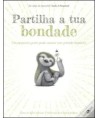 Partilha a Tua Bondade - Um pequeno gesto pode causar um grande impacto